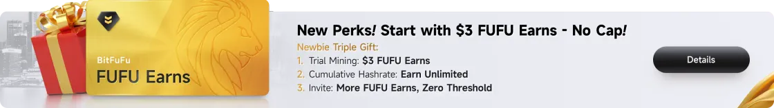 FUFU Earns newbie triple gift: $3 FUFU Earns on trial mining, unlimited cumulative hashrate rewards and zero-threshold invite rewards